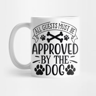 all guests must be approved by the dog Mug